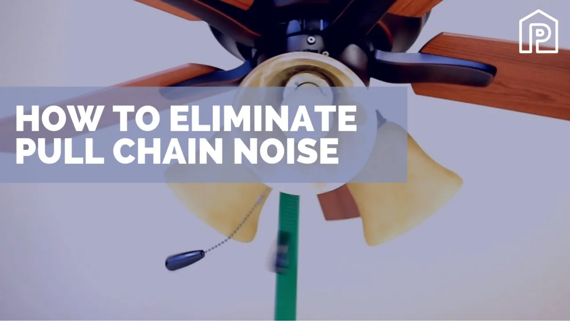 How To Eliminate Pull Chain Noise On Ceiling Fans