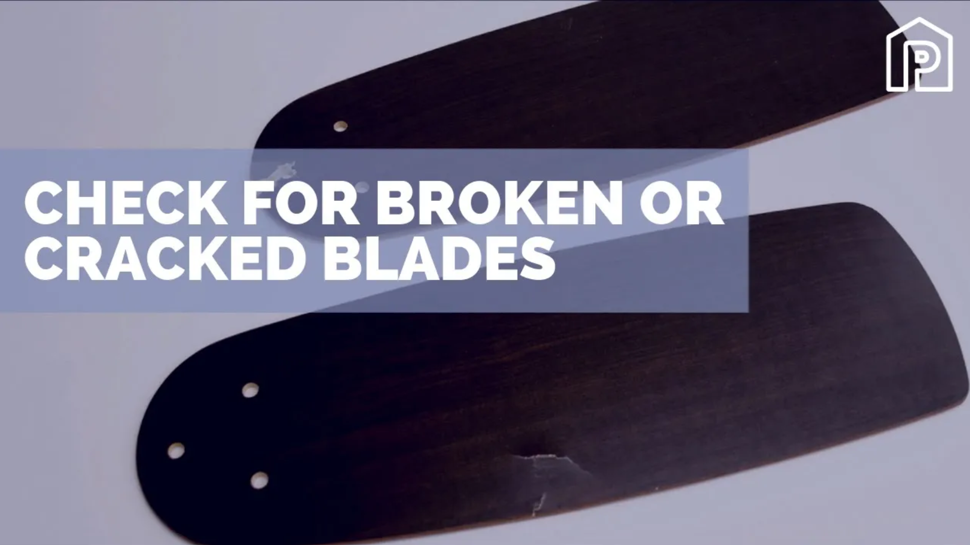 Check For Broken Or Cracked Ceiling Fan Blades