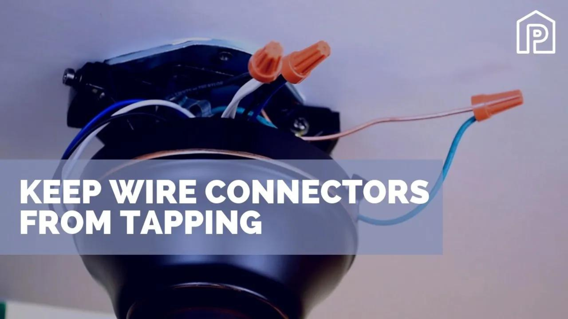 Wire Tapping Methods How To Prevent Ceiling Fan Wire Tapping – Prominence Home